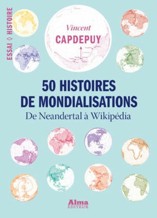 Cartographie numérique: 50 histoires de mondialisations de Néandertal à Wikipédia (Vincent Capdepuy) | Univers géographique (geographical universe) | Scoop.it