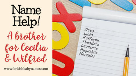 Name Help: A Brother for Cecilia and Wilfred | Name News | Scoop.it