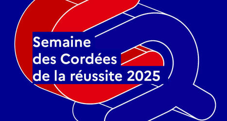 Semaine des Cordées de la réussite 2025 (3 au 8 février 2025) : agir au service de l’ambition et de la réussite des élèves et de l’égalité des chances | Enseignement secondaire et supérieur | Scoop.it