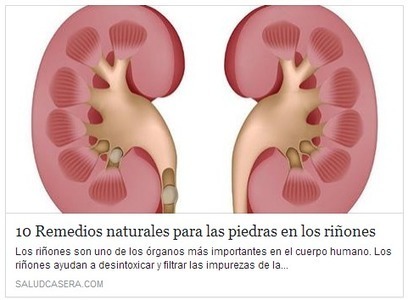 10 REMEDIOS NATURALES para eliminar las PIEDRAS en los RIÑONES (CÁLCULOS RENALES) | PIENSA en VERDE | Scoop.it