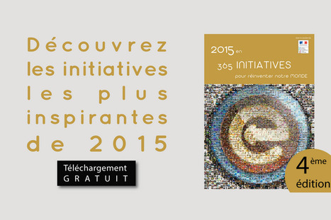 2015 en 365 initiatives pour réinventer notre Monde | Vers la transition des territoires ! | Scoop.it