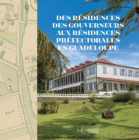 Parution de l'ouvrage "Des résidences des gouverneurs aux résidences préfectorales en Guadeloupe" | Revue Politique Guadeloupe | Scoop.it
