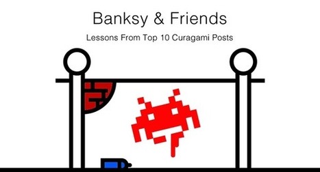 Top 10 Posts - Banksy, Friends and Shit Happens Lessons via @Curagami | Curation Revolution | Scoop.it