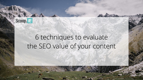 6 Techniques to Evaluate the SEO Value of Your Content | 21st Century Learning and Teaching | Scoop.it