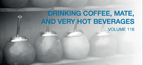  Coffee, Mate, and Very Hot Beverages. The evaluation of carcinogetic risks to humans - IARC | Medici per l'ambiente - A cura di ISDE Modena in collaborazione con "Marketing sociale". Newsletter N°34 | Scoop.it