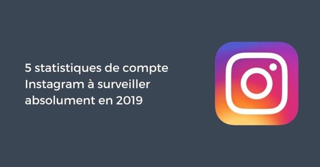 5 statistiques de compte #Instagram à surveiller absolument en 2019 | Time to Learn | Scoop.it