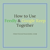 Use Feedly & Google Keep to Keep Track of Your Favorite Blogs | Education 2.0 & 3.0 | Scoop.it