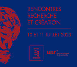 10ème édition des Rencontres Recherche et Création les 10 et 11 juillet 2023 au Festival d’Avignon et en ligne - ANR | Biodiversité | Scoop.it