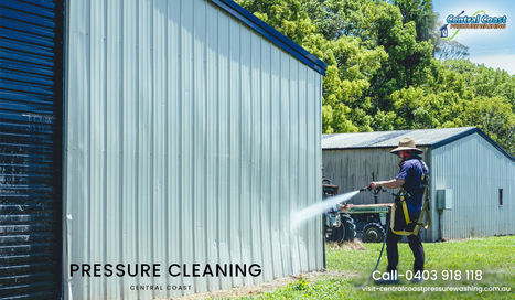 Pressure Cleaning - The Best Way to Make Your Property Spotless | Central Coast Pressure Washing | Scoop.it