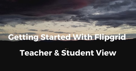 Free Technology for Teachers: Getting Started With Flipgrid - Teacher & Student Views | Technology Tips | Scoop.it