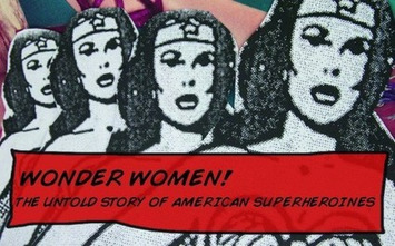 Talking with the Director of Wonder Women! The Untold Story of America's Superheroines | Herstory | Scoop.it