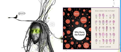 Interview with Jaron Lanier, a pioneer of Virtual Reality technology | Digital #MediaArt(s) Numérique(s) | Scoop.it
