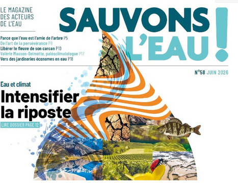 Magazine Sauvons l&rsquo;eau #58 "Eau et climat : intensifier la riposte"&nbsp; | Gestion de l'eau | Scoop.it