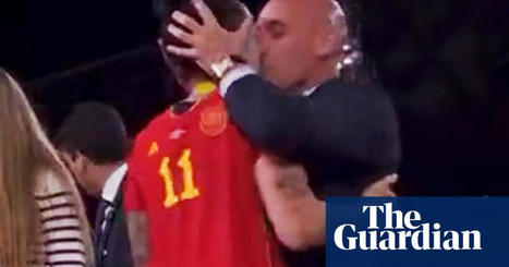 &lsquo;Ego above dignity&rsquo;: Luis Rubiales&rsquo; defiance over kiss shocks Spain | Sexual harassment | The Guardian | Operation Oya | Scoop.it