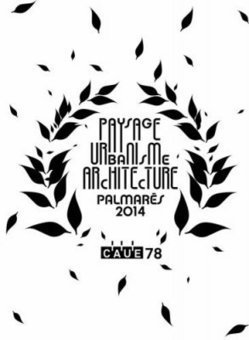 CAUE 78 : Palmar&egrave;s 2014 d&rsquo;architecture, d&rsquo;urbanisme et de paysage du CAUE 78 | Architecture - Construction | Scoop.it