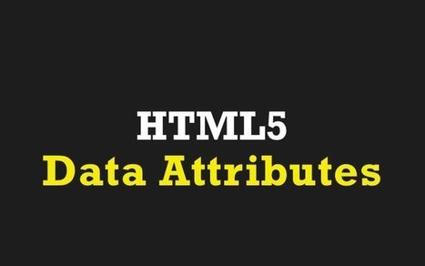 How to Use Custom Data Attributes using HTML5 | CSS3 & HTML5 | Scoop.it