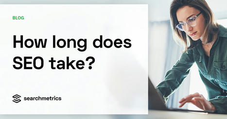 How long does SEO take? &ndash; | Search Engine Optimization | Scoop.it
