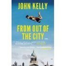 'A novel with a voice of its own' - From Out of the City by John Kelly | The Irish Literary Times | Scoop.it