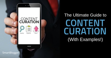 The Ultimate Guide to Content Curation (With Examples!)  | E-Learning, Formación, Aprendizaje y Gestión del Conocimiento con TIC en pequeñas dosis. | Scoop.it