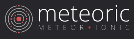 Meteoric - Meteor + Ionic | JavaScript for Line of Business Applications | Scoop.it