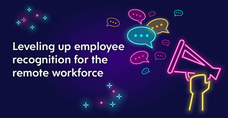 Nine ways to level-up employee recognition in the remote workplace | Retain Top Talent | Scoop.it