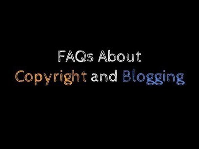 FAQs About Copyright and Blogging | Information and digital literacy in education via the digital path | Scoop.it