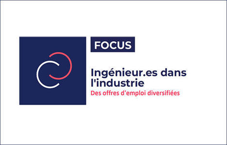 Ingénieur.es dans l'industrie | Actu insertion pro - SOIE Lyon 1 (conseils, marché de l'emploi, évolutions, ...) | Scoop.it