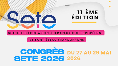 Congr&egrave;s de la Soci&eacute;t&eacute; d'Education Th&eacute;rapeutique Europ&eacute;enne - du 27 au 29 mai, Bobigny | GRIEPS | Scoop.it