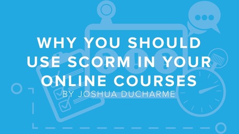 Why You Should Use SCORM in Your Online Courses | DigitalChalk Blog | Information and digital literacy in education via the digital path | Scoop.it