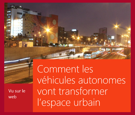 RSLN : "Comment les véhicules autonomes vont transformer l’espace urbain | Ce monde à inventer ! | Scoop.it