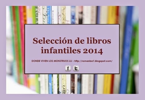 Donde Viven Los Monstruos: Literatura Infantil y Juvenil: Los mejores libros infantiles del 2014 vía @dvlmLIJ | Bibliotecas escolares de Albacete | Scoop.it