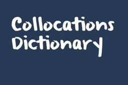 Free Online Collocations Dictionary | IELTS, ESP, EAP and CALL | Scoop.it