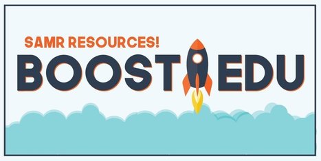 BoostEDU: SAMR Resources to “Boost” Your Lessons via Meagan Kelly | iGeneration - 21st Century Education (Pedagogy & Digital Innovation) | Scoop.it