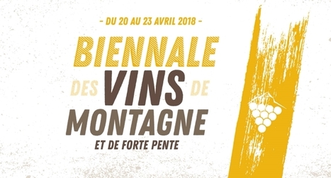 Chambéry : "20 au 23/04  «Biennale Vins de montagne et de forte pente» | Ce monde à inventer ! | Scoop.it