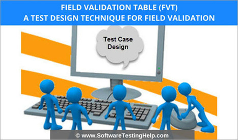 Field Validation Table (FVT): A Test Design Technique for Field Validation — Software Testing Help | Devops for Growth | Scoop.it
