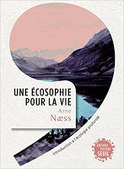 Arne Naess : Une écosophie pour la vie. Introduction à l'écologie profonde | Les Livres de Philosophie | Scoop.it