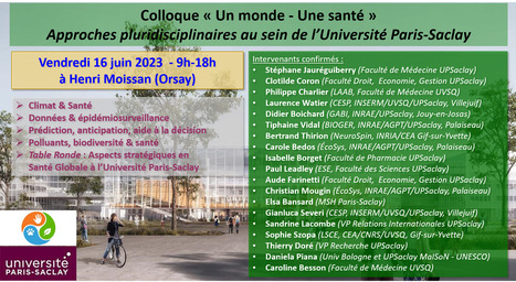 SAVE THE DATE ! Colloque « Un monde - Une santé » - Approches pluridisciplinaires au sein de l'Université Paris-Saclay - Vendredi 16 juin 2023 à Henri Moissan (Orsay) | Life Sciences Université Paris-Saclay | Scoop.it