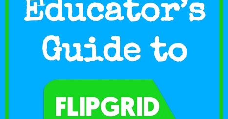 The Educator's guide to FlipGrid by Sean Fahey and Karly Moura | Into the Driver's Seat | Scoop.it