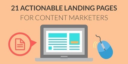 21 Actionable Landing Pages for Content Marketers | Digital-News on Scoop.it today | Scoop.it