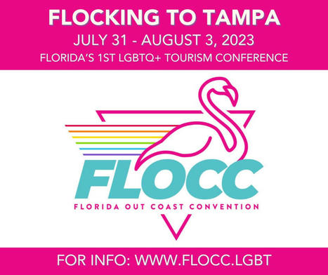 FLOCC, Florida’s First of its Kind LGBTQ+ Tourism Conference, to be Held August 1-3 in Tampa | LGBTQ+ Destinations | Scoop.it