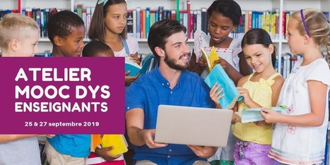 Atelier MOOC Dys Enseignants Billets, Dates multiples | Revolution in Education | Scoop.it