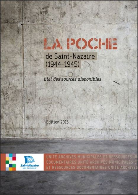 Nouveauté livre : un guide des sources de la Poche de Saint-Nazaire - [Archives municipales de Saint-Nazaire] | Histoire 2 guerres | Scoop.it