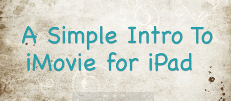 How To Video: iMovie Intro for iPad | EdApps.ca | Apps and Technology for Student Created Products | Scoop.it
