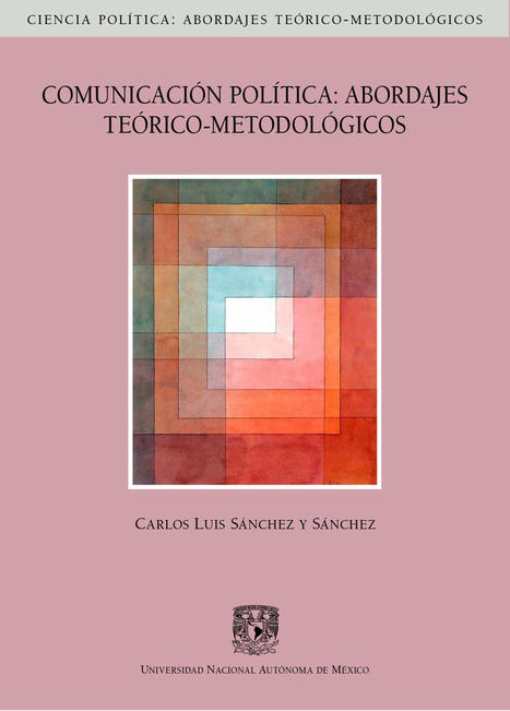 Comunicación Política: Abordajes teórico-metodológicos / Carlos Luis Sánchez y Sánchez | Comunicación Política: publicaciones académicas | Scoop.it