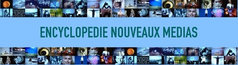 L'Encyclopédie Nouveaux Médias | Digital #MediaArt(s) Numérique(s) | Scoop.it
