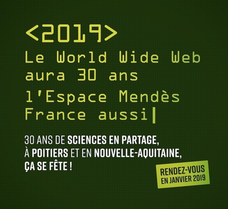 Le Web a trente ans Mend&egrave;s aussi | Espace Mend&egrave;s France : culture & m&eacute;diation scientifiques | Espace Mendes France | Scoop.it