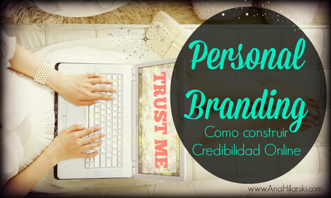 #PersonalBranding: Cómo construir Credibilidad Online por @AnabellHilarski | #HR #RRHH Making love and making personal #branding #leadership | Scoop.it