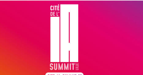 Avec l’IA Summit, Lille se hisse en pole position de la révolution IA | Tertiaire à forte valeur ajoutée | Scoop.it