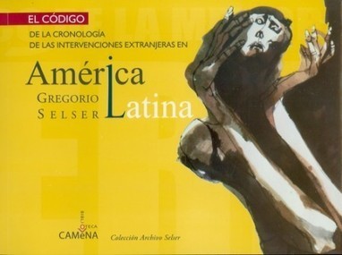 Novedad: “Cronología de las intervenciones extranjeras en América Latina” de Gregorio Selser | Biblioteca Utopía | Abya Yala | Scoop.it
