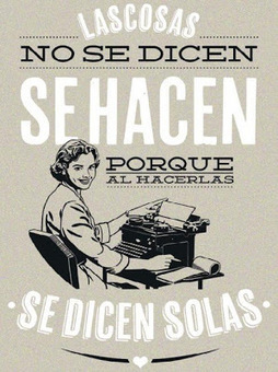 LAS COSAS NO SE DICEN, SE HACEN | Chismes varios | Scoop.it